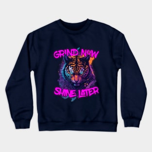 Grind Now Shine later Blue Eyed Tiger Crewneck Sweatshirt